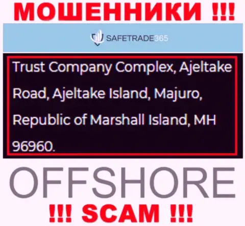 Не взаимодействуйте с internet мошенниками SafeTrade365 Com - грабят !!! Их адрес в оффшоре - Комплекс Трастовой компании, Аджелтаке-Роуд, остров Аджелтаке, Маджуро, Республика Маршалловы Острова, МХ 96960