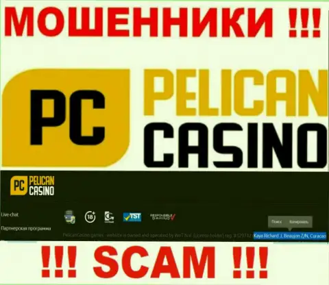 Pelican Casino - это internet-жулики !!! Спрятались в оффшорной зоне по адресу - Kaya Richard J. Beaujon Z/N, Curacao и прикарманивают денежные вложения реальных клиентов