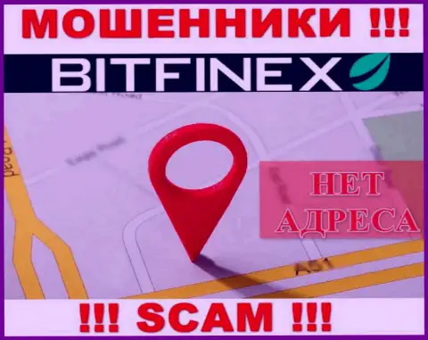 Обманщики Bitfinex не публикуют местоположение конторы - это МОШЕННИКИ !