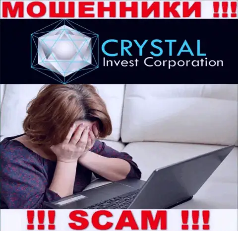 Вдруг если Вы попались в руки Crystal Invest Corporation, тогда обращайтесь за содействием, подскажем, что надо предпринять